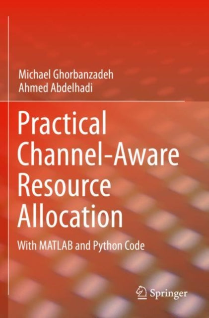Book cover of: Practical Channel-Aware Resource Allocation. By: Michael Ghorbanzadeh