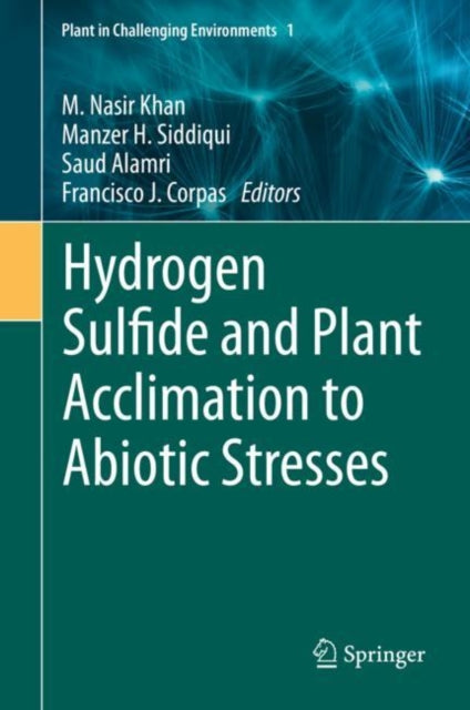 Book cover of: Hydrogen Sulfide and Plant Acclimation to Abiotic Stresses. By: M. Nasir Khan
