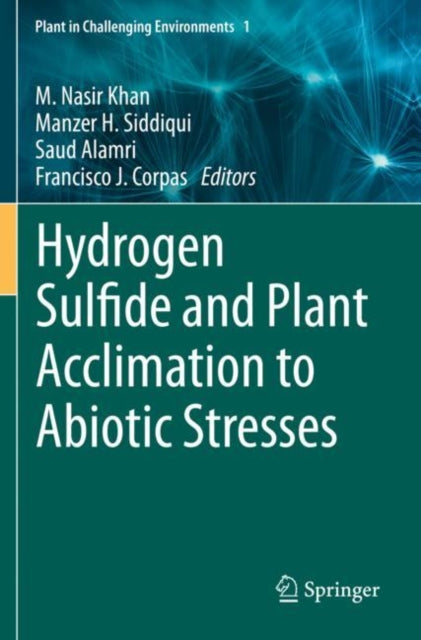 Book cover of: Hydrogen Sulfide and Plant Acclimation to Abiotic Stresses. By: M. Nasir Khan