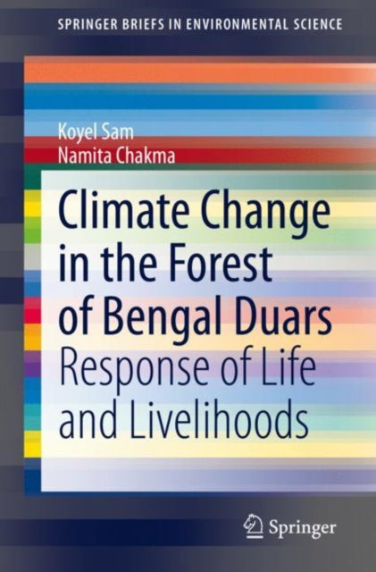 Book cover of: Climate Change in the Forest of Bengal Duars. By: Koyel Sam