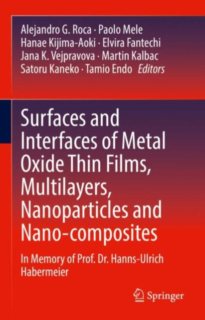 Book cover of: Surfaces and Interfaces of Metal Oxide Thin Films, Multilayers, Nanoparticles and Nano-composites. By: Alejandro G. Roca