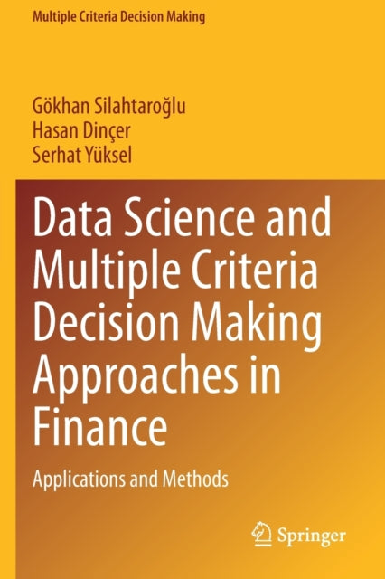 Book cover of: Data Science and Multiple Criteria Decision Making Approaches in Finance. By: Gökhan Silahtaroğlu