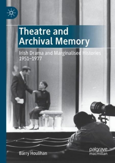 Book cover of: Theatre and Archival Memory. By: Barry Houlihan