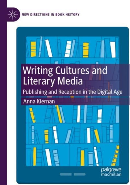 Book cover of: Writing Cultures and Literary Media. By: Anna Kiernan
