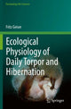 Book cover of: Ecological Physiology of Daily Torpor and Hibernation. By: Fritz Geiser