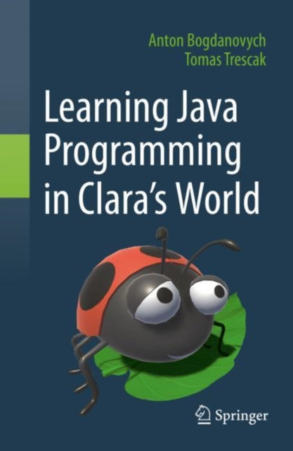 Book cover of: Learning Java Programming in Clara‘s World. By: Anton Bogdanovych