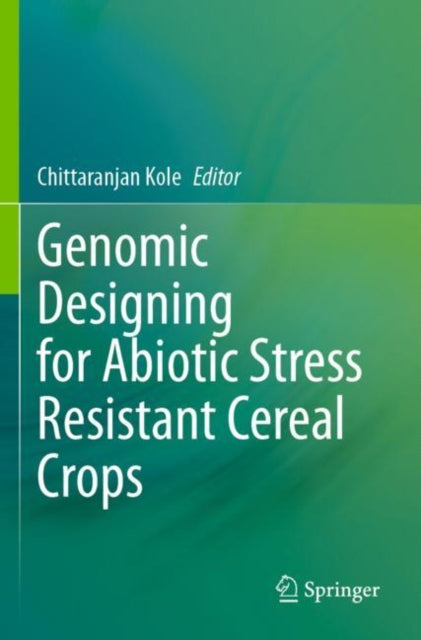 Book cover of: Genomic Designing for Abiotic Stress Resistant Cereal Crops. By: Chittaranjan Kole