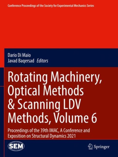 Book cover of: Rotating Machinery, Optical Methods & Scanning LDV Methods, Volume 6. By: Dario Di Maio