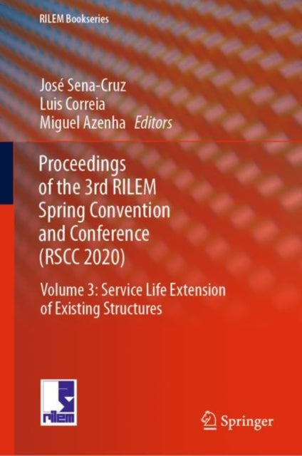 Book cover of: Proceedings of the 3rd RILEM Spring Convention and Conference (RSCC 2020). By: José Sena-Cruz