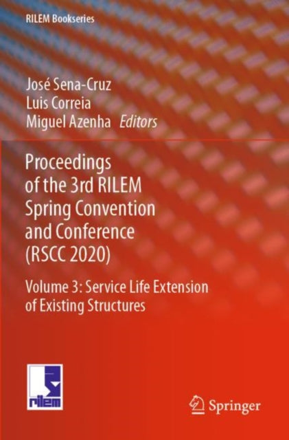 Book cover of: Proceedings of the 3rd RILEM Spring Convention and Conference (RSCC 2020). By: José Sena-Cruz
