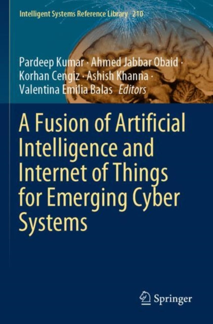 Book cover of: Fusion of Artificial Intelligence and Internet of Things for Emerging Cyber Systems. By: Pardeep Kumar