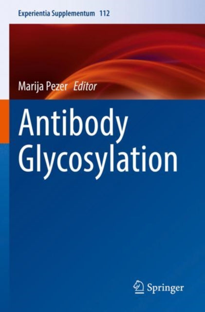 Book cover of: Antibody Glycosylation. By: Marija Pezer