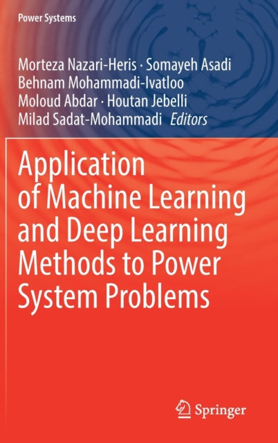 Book cover of: Application of Machine Learning and Deep Learning Methods to Power System Problems. By: Morteza Nazari-Heris