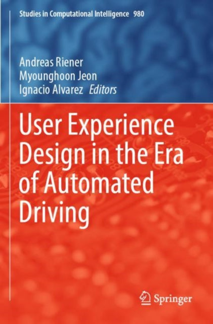 Book cover of: User Experience Design in the Era of Automated Driving. By: Andreas Riener