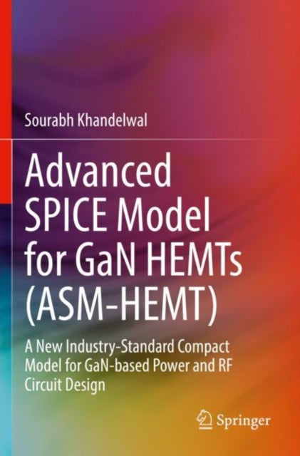 Book cover of: Advanced SPICE Model for GaN HEMTs (ASM-HEMT). By: Sourabh Khandelwal