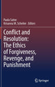 Book cover of: Conflict and Resolution: The Ethics of Forgiveness, Revenge, and Punishment. By: Paula Satne