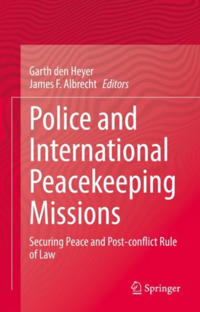 Book cover of: Police and International Peacekeeping Missions. By: Garth den Heyer