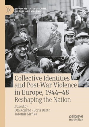 Collective Identities and Post-War Violence in Europe, 1944–48
