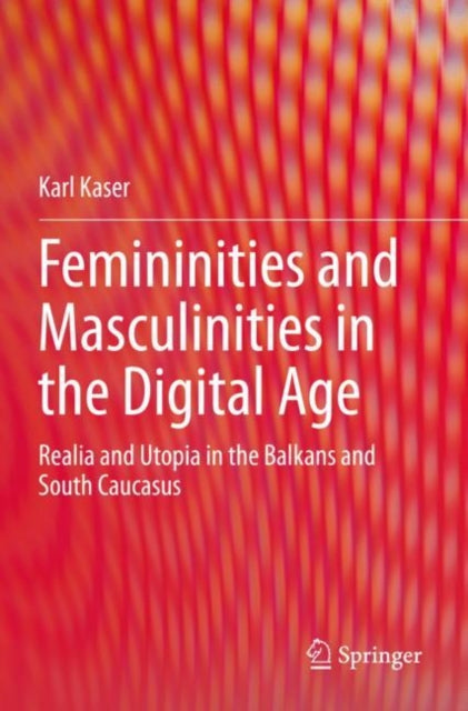 Book cover of: Femininities and Masculinities in the Digital Age. By: Karl Kaser