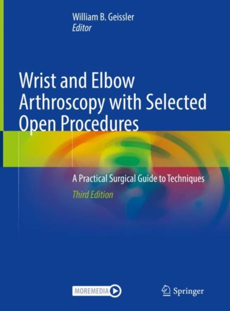 Book cover of: Wrist and Elbow Arthroscopy with Selected Open Procedures. By: William B. Geissler