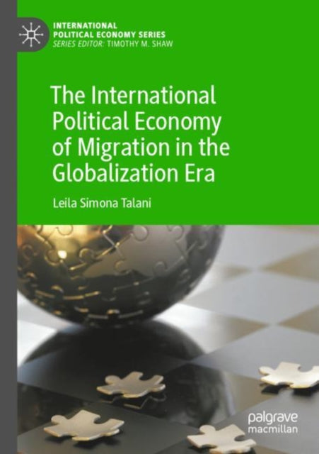 Book cover of: International Political Economy of Migration in the Globalization Era. By: Leila Simona Talani