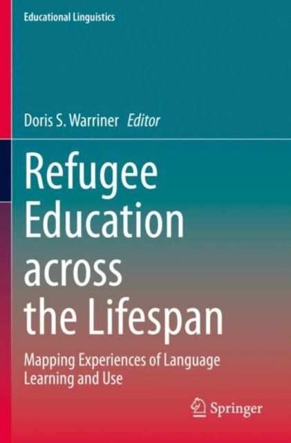 Book cover of: Refugee Education across the Lifespan. By: Doris S. Warriner