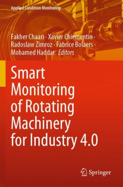 Book cover of: Smart Monitoring of Rotating Machinery for Industry 4.0. By: Fakher Chaari