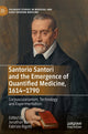 Book cover of: Santorio Santori and the Emergence of Quantified Medicine, 1614-1790. By: Jonathan Barry