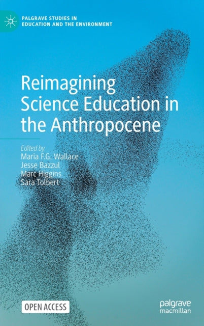 Book cover of: Reimagining Science Education in the Anthropocene. By: Maria F. G. Wallace