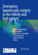 Book cover of: Emergency laparoscopic surgery in the elderly and frail patient. By: Ferdinando Agresta