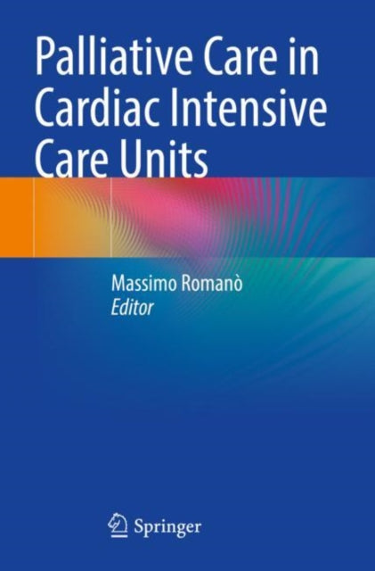 Book cover of: Palliative Care in Cardiac Intensive Care Units. By: Massimo Romanò