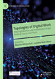 Book cover of: Topologies of Digital Work. By: Mascha Will-Zocholl