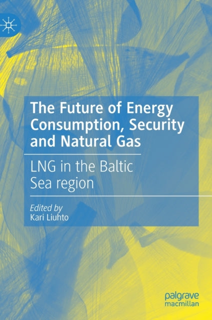 Book cover of: Future of Energy Consumption, Security and Natural Gas. By: Kari Liuhto