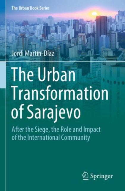 Book cover of: Urban Transformation of Sarajevo. By: Jordi Martín-Díaz