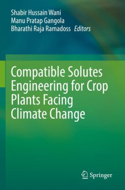 Book cover of: Compatible Solutes Engineering for Crop Plants Facing Climate Change. By: Shabir Hussain Wani