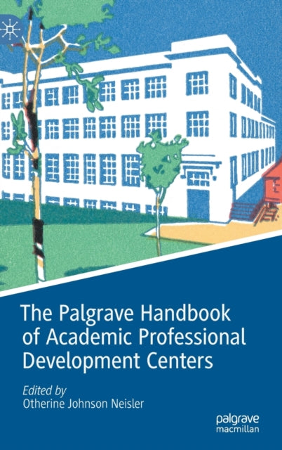 Book cover of: Palgrave Handbook of Academic Professional Development Centers. By: Otherine Johnson Neisler