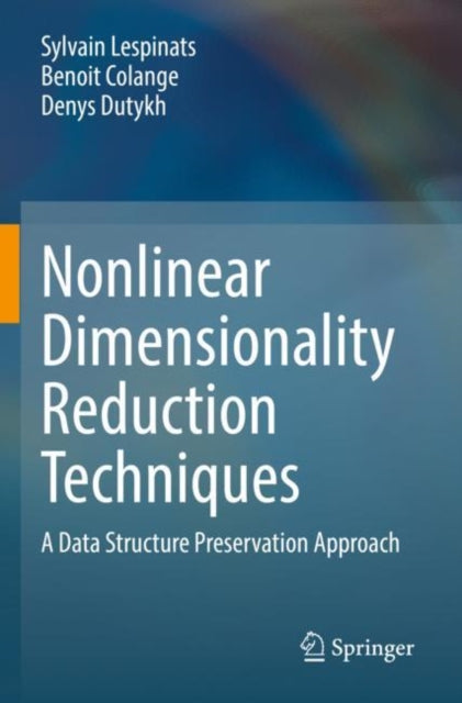 Book cover of: Nonlinear Dimensionality Reduction Techniques. By: Sylvain Lespinats
