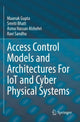 Book cover of: Access Control Models and Architectures For IoT and Cyber Physical Systems. By: Maanak Gupta