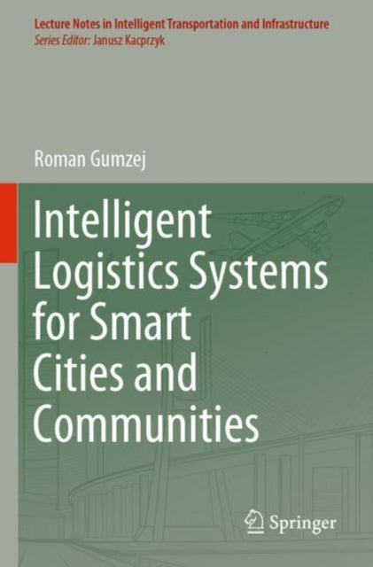 Book cover of: Intelligent Logistics Systems for Smart Cities and Communities. By: Roman Gumzej