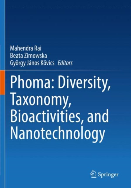 Book cover of: Phoma: Diversity, Taxonomy, Bioactivities, and Nanotechnology. By: Mahendra Rai