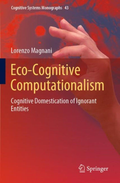 Book cover of: Eco-Cognitive Computationalism. By: Lorenzo Magnani