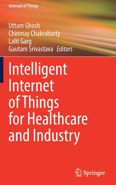 Book cover of: Intelligent Internet of Things for Healthcare and Industry. By: Uttam Ghosh