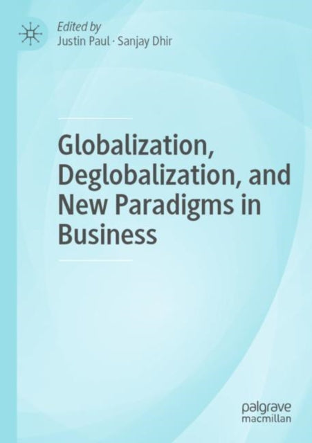 Book cover of: Globalization, Deglobalization, and New Paradigms in Business. By: Justin Paul