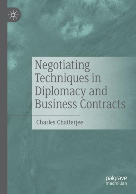 Book cover of: Negotiating Techniques in Diplomacy and Business Contracts. By: Charles Chatterjee