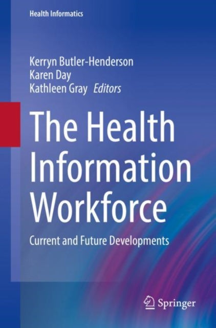 Book cover of: Health Information Workforce. By: Kerryn Butler-Henderson