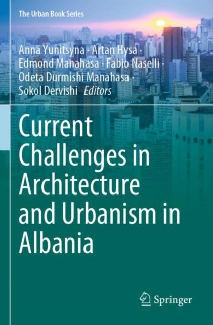 Book cover of: Current Challenges in Architecture and Urbanism in Albania. By: Anna Yunitsyna