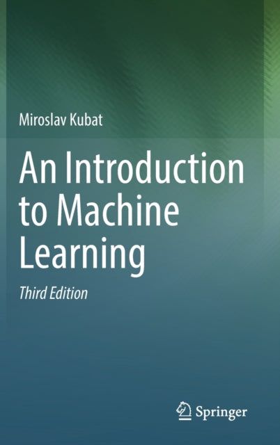 Book cover of: Introduction to Machine Learning. By: Miroslav Kubat