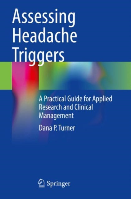 Book cover of: Assessing Headache Triggers. By: Dana P. Turner