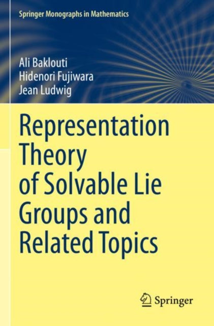 Book cover of: Representation Theory of Solvable Lie Groups and Related Topics. By: Ali Baklouti