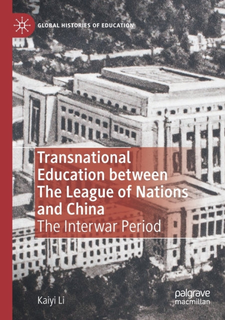 Book cover of: Transnational Education between The League of Nations and China. By: Kaiyi Li
